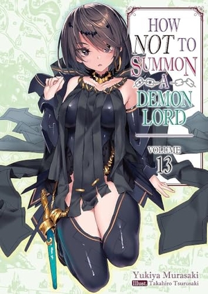 Murasaki, Yukiya. How Not to Summon a Demon Lord: Volume 13 (Light Novel) - Volume 13. Yen Press, 2021.