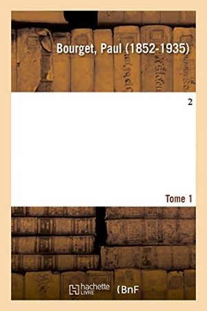 Bourget, Paul. Nouvelles Pages de Critique Et de Doctrine. Tome 1. Hachette Livre, 2018.