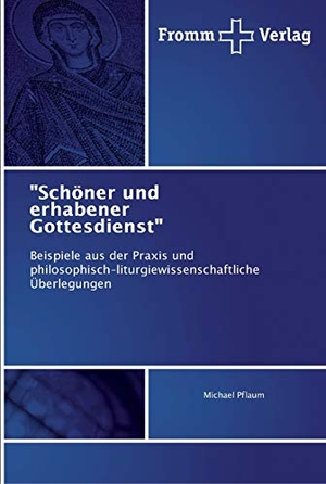 Pflaum, Michael. "Schöner und erhabener Gottesdienst" - Beispiele aus der Praxis und philosophisch-liturgiewissenschaftliche Überlegungen. Fromm Verlag, 2017.
