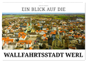 Ein Blick auf die Wallfahrtsstadt Werl (Wandkalender 2024 DIN A2 quer), CALVENDO Monatskalender