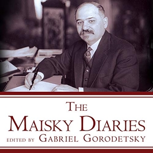 Gorodetsky, Gabriel. The Maisky Diaries: Red Ambassador to the Court of St James's, 1932-1943. Tantor, 2015.