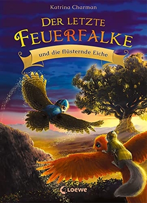 Charman, Katrina. Der letzte Feuerfalke und die flüsternde Eiche (Band 3) - Spannendes Erstlesebuch für Jungen und Mädchen ab 7 Jahren. Loewe Verlag GmbH, 2022.