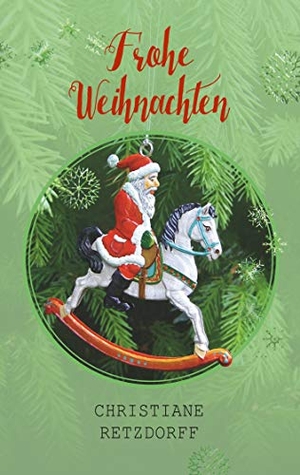 Retzdorff, Christiane. Frohe Weihnachten - Kurzgeschichten. Books on Demand, 2019.