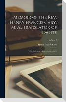 Memoir of the Rev. Henry Francis Cary, M. A., Translator of Dante