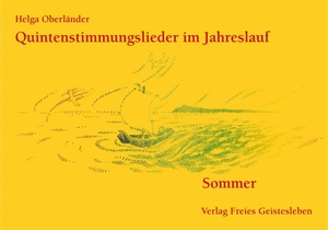 Oberländer, Helga. Quintenstimmungslieder im Jahreslauf. Sommer - Sommer. Freies Geistesleben GmbH, 2008.