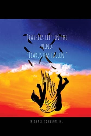 Johnson, Michael. Feathers Left in the Wind: Icarus Has Fallen. Publishdrive Inc., 2022.