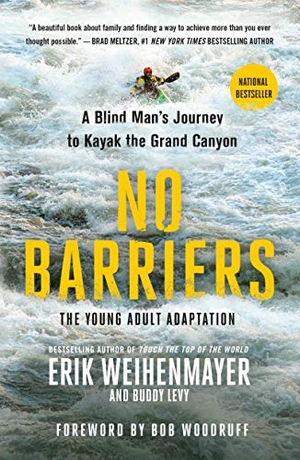 Weihenmayer, Erik / Buddy Levy. No Barriers (the Young Adult Adaptation) - A Blind Man's Journey to Kayak the Grand Canyon. St. Martin's Publishing Group, 2019.
