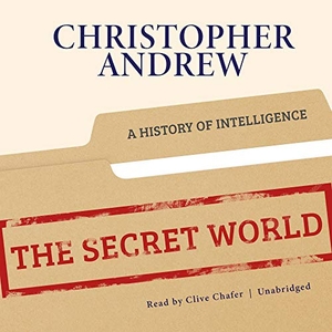 Andrew, Christopher. The Secret World: A History of Intelligence. BLACKSTONE PUB, 2018.