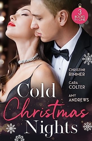 Rimmer, Christine / Colter, Cara et al. Cold Christmas Nights - Same Time, Next Christmas (The Bravos of Valentine Bay) / Cinderella's Prince Under the Mistletoe / Swept Away by the Seductive Stranger. HarperCollins, 2023.