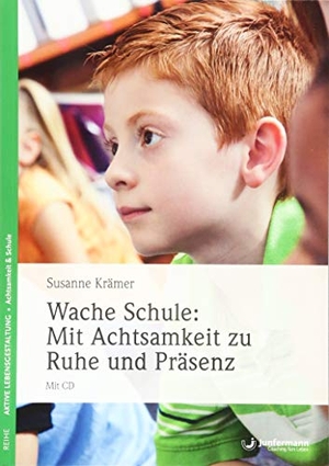 Krämer, Susanne. Wache Schule - Mit Achtsamkeit zu Ruhe und Präsenz - Mit CD. Junfermann Verlag, 2019.