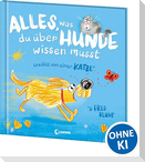 Alles, was du über Hunde wissen musst (erzählt von einer Katze)