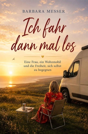 Messer, Barbara. Ich fahr dann mal los - Ein Jahr wie kein anderes im Wohnmobil. Edition Forsbach, 2026.