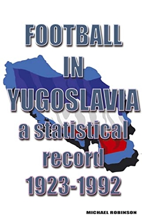 Robinson, Michael. Football in Yugoslavia 1923-1992 - A statistical record. Soccer Books Ltd, 2022.