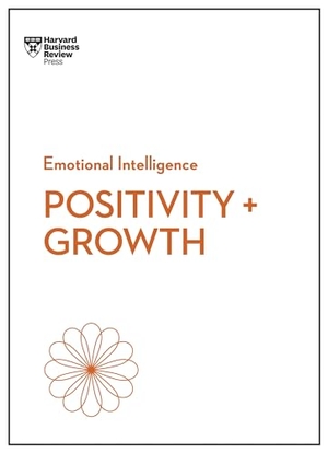 Review, Harvard Business / Dweck, Carol et al. Positivity and Growth (HBR Emotional Intelligence Series). Harvard Business Review Press, 2025.