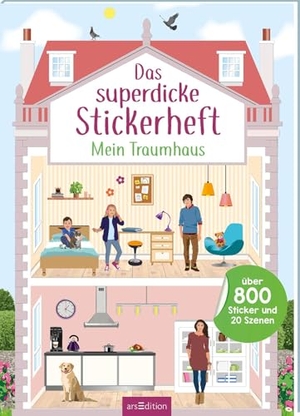 Das superdicke Stickerheft - Mein Traumhaus - Über 800 Sticker und 20 Szenen. Ars Edition GmbH, 2026.