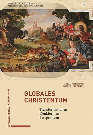 Delgado, Mariano / Volker Leppin (Hrsg.). Globales Christentum - Transformationen, Denkformen, Perspektiven. Schwabe Verlag Basel, 2023.