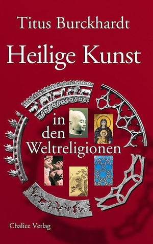 Burckhardt, Titus. Heilige Kunst in den Weltreligionen. Chalice Verlag, 2018.