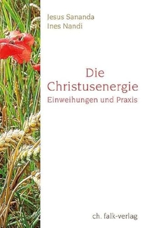 Nandi, Ines / Jesus Sananda. Die Christusenergie - Einweihungen und Praxis. Falk Christa, 2015.