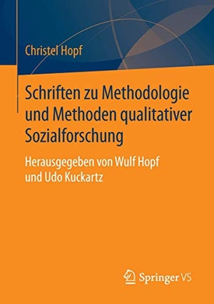 Hopf, Christel. Schriften zu Methodologie und Methoden qualitativer Sozialforschung - Herausgegeben von Wulf Hopf und Udo Kuckartz. Springer Fachmedien Wiesbaden, 2015.