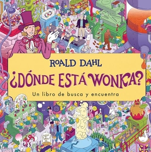 Dahl, Roald. ¿Dónde Está Wonka? / Where's Wonka?: A Search-And-Find Book. Prh Grupo Editorial, 2024.