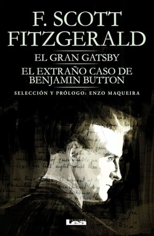 Fitzgerald, F Scott. El Gran Gatsby. El Extraño Caso de Benjamin Button. Ediciones Lea, 2016.