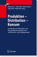 Produktion - Distribution - Konsum
