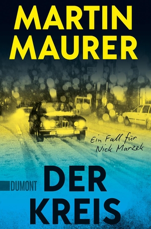 Maurer, Martin. Der Kreis - Ein Fall für Nick Marzek. DuMont Buchverlag GmbH, 2023.