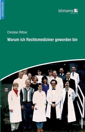 Rittner, Christian. Warum ich Rechtsmediziner geworden bin. Lehmanns Media GmbH, 2022.