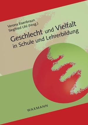 Eisenbraun, Verona / Siegfried Uhl (Hrsg.). Geschlecht und Vielfalt in Schule und Lehrerbildung. Waxmann Verlag, 2020.
