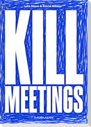 Kill Meetings