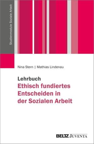 Stern, Nina / Mathias Lindenau. Lehrbuch Ethisch fundiertes Entscheiden in der Sozialen Arbeit. Juventa Verlag GmbH, 2026.