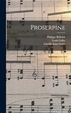 Saint-Saëns, Camille / Gallet, Louis et al. Proserpine. Creative Media Partners, LLC, 2022.