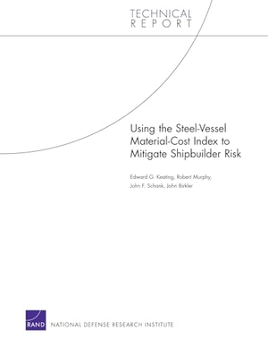 Keating, Edward G / Murphy, Robert et al. Using the Steel-Vessel Material-Cost Index to Mitigate Shipbuilder Risk. RAND Corporation, 2008.