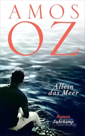 Oz, Amos. Allein das Meer. Suhrkamp Verlag, 2026.
