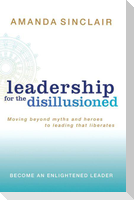 Leadership for the Disillusioned