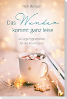 Das Wunder kommt ganz leise