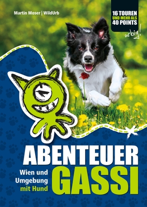Moser, Martin. Abenteuer Gassi - Wien und Umgebung mit Hund. Rittberger & Knapp OG, 2016.