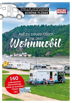 Stellplatzführer Schöne Flüsse - Erholung am Wasser mit dem Wohnmobil. Dolde Medien Verlag GmbH, 2022.