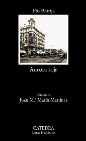 Baroja, Pío. Aurora roja. Ediciones Cátedra, 2011.