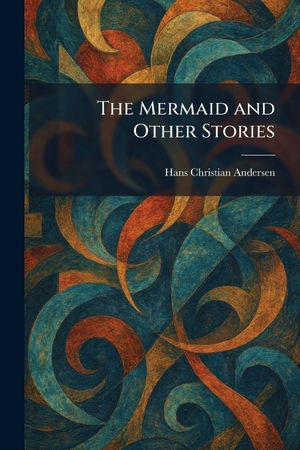 Andersen, Hans Christian. The Mermaid and Other Stories. Tradd Street Press, 2026.