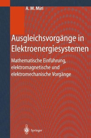 Miri, Amir M.. Ausgleichsvorgänge in Elektroenergiesystemen - Mathematische Einführung, elektromagnetische und elektromechanische Vorgänge. Springer Berlin Heidelberg, 2012.