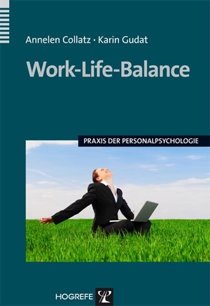 Collatz, Annelen / Karin Gudat. Work-Life-Balance. Hogrefe Verlag GmbH + Co., 2011.