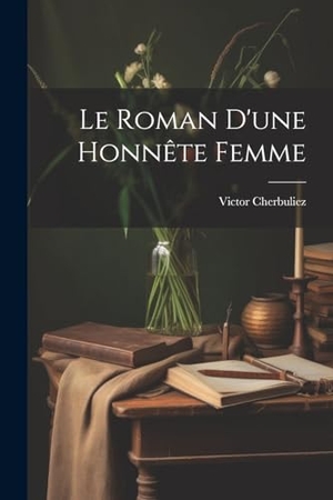 Cherbuliez, Victor. Le Roman D'une Honnête Femme. Creative Media Partners, LLC, 2023.