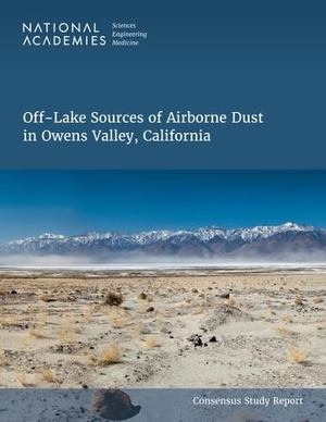 National Academies of Sciences Engineering and Medicine / Division On Earth And Life Studies et al. Off-Lake Sources of Airborne Dust in Owens Valley, California. National Academies Press, 2025.