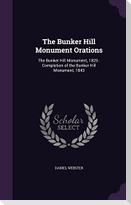 The Bunker Hill Monument Orations: The Bunker Hill Monument, 1825: Completion of the Bunker Hill Monument, 1843