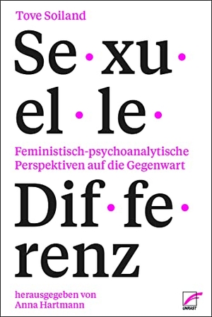 Soiland, Tove. Sexuelle Differenz - Feministisch-psychoanalytische Perspektiven auf die Gegenwart. Unrast Verlag, 2022.