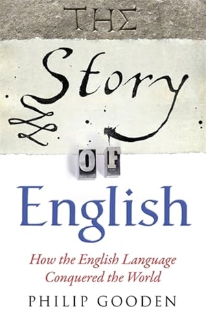 Gooden, Philip. The Story of English - How the English language conquered the world. Quercus Publishing, 2011.