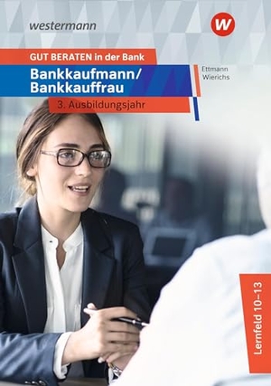Wolff, Karl / Wierichs, Günter et al. GUT BERATEN in der Bank - Bankkaufmann / Bankkauffrau 3. Ausbildungsjahr Schulbuch. Westermann Berufl.Bildung, 2025.