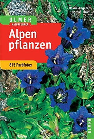 Muer, Thomas / Oskar Angerer. Alpenpflanzen. Ulmer Eugen Verlag, 2004.
