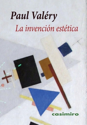 Valéry, Paul. La invención estética. Casimiro Libros, 2018.